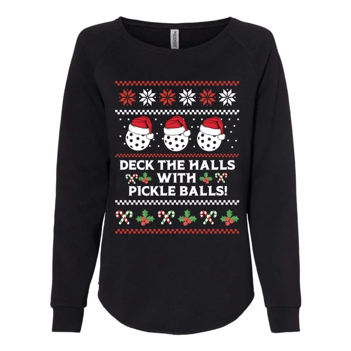 Deck The Halls Pickle Balls Ugly Christmas Pickleball Memes Gift Womens California Wash Sweatshirt