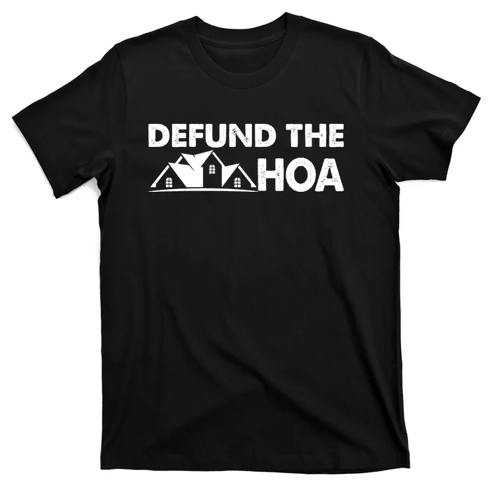 DEFUND THE HOA Homeowners Association T-Shirt