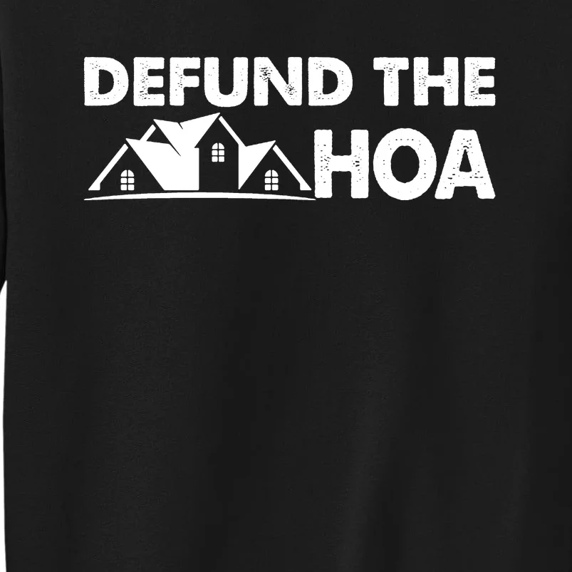 DEFUND THE HOA Homeowners Association Tall Sweatshirt