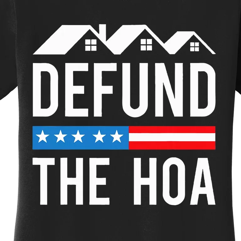 Defund The HOA Funny Anti Homeowners Association Joke Women's T-Shirt