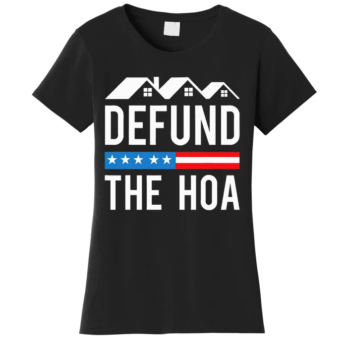 Defund The HOA Funny Anti Homeowners Association Joke Women's T-Shirt