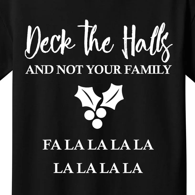 Deck The Halls And Not Your Family Merry Christmas Kids T-Shirt