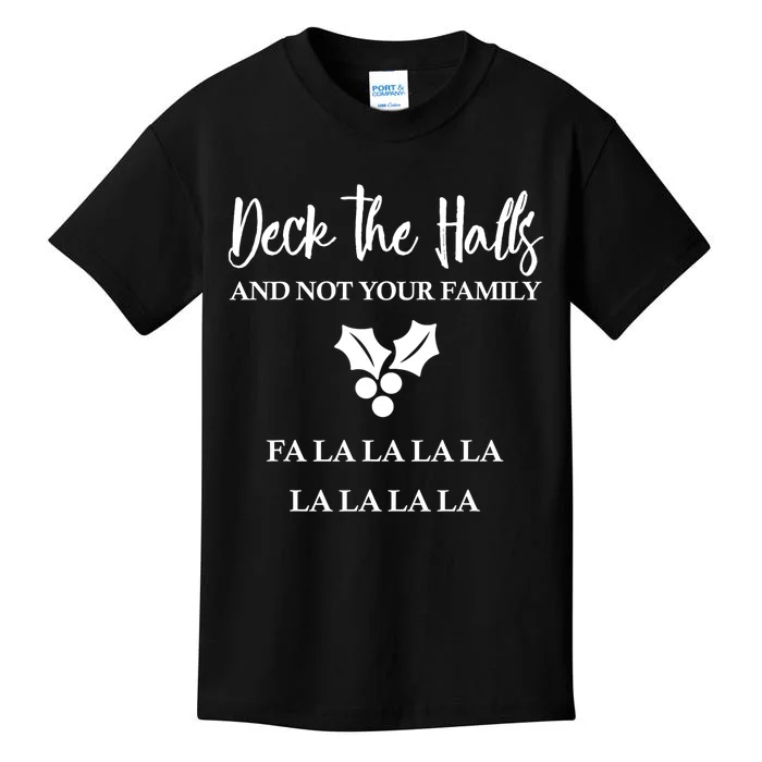 Deck The Halls And Not Your Family Merry Christmas Kids T-Shirt