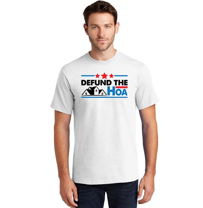 DEFUND THE HOA Homeowners Association Tall T-Shirt