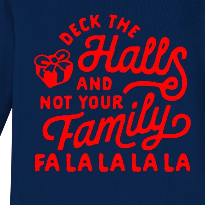 Deck The Hall And Not Your Family Fa La La La La Baby Long Sleeve Bodysuit