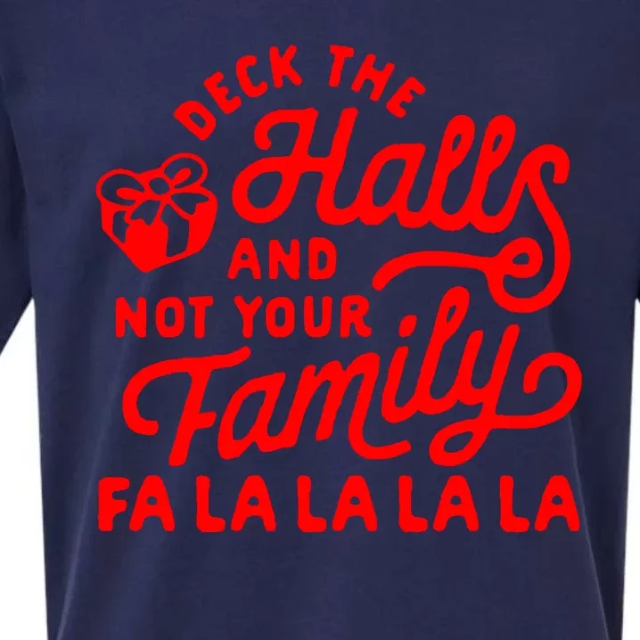 Deck The Hall And Not Your Family Fa La La La La Sueded Cloud Jersey T-Shirt