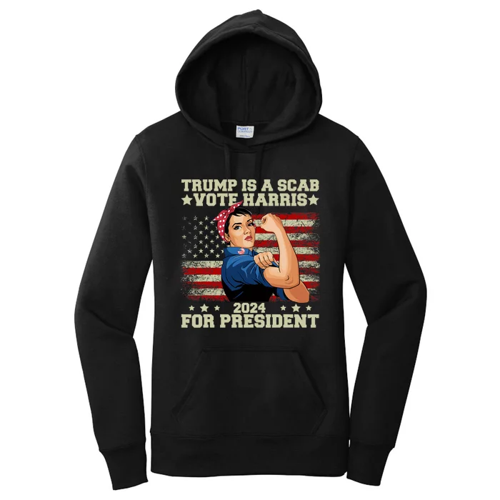 Donald Trump Is A Scab Vote Harris Women's Pullover Hoodie