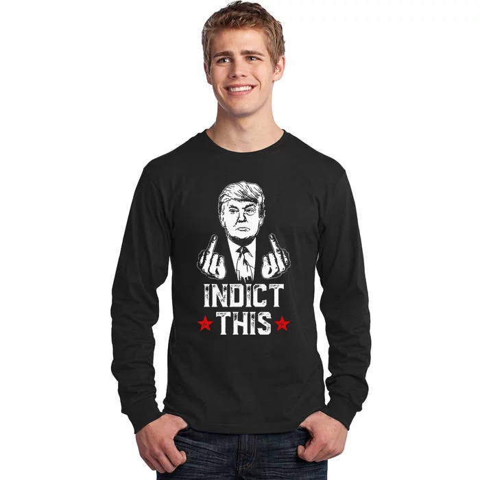 Donald Trump Indict This Political Arrest For Republican Tall Long Sleeve T-Shirt