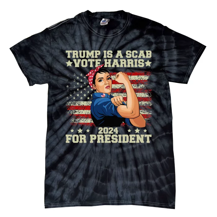 Donald Trump Is A Scab Vote Harris Tie-Dye T-Shirt