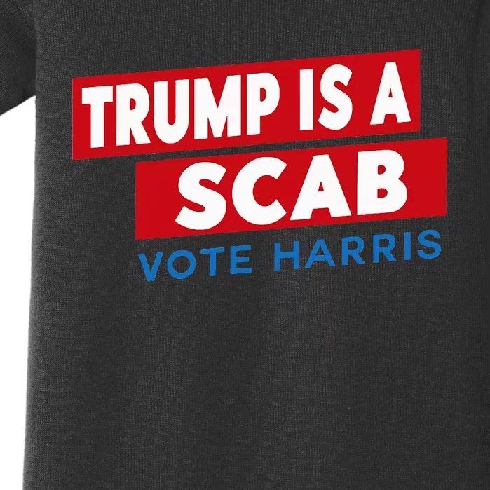 Donald Trump Is A Scab Vote Harris Baby Bodysuit