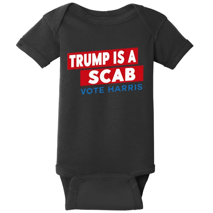 Donald Trump Is A Scab Vote Harris Baby Bodysuit