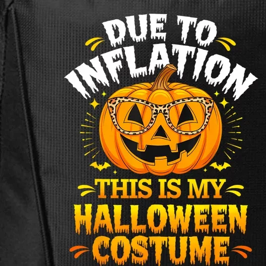 Due To Inflation This Is My Halloween Custome Pumpkin Funny City Backpack