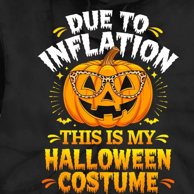 Due To Inflation This Is My Halloween Custome Pumpkin Funny Tie Dye Hoodie