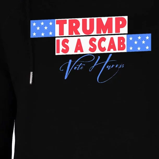 Donald Trump Is A Scab Vote Harris Womens Funnel Neck Pullover Hood