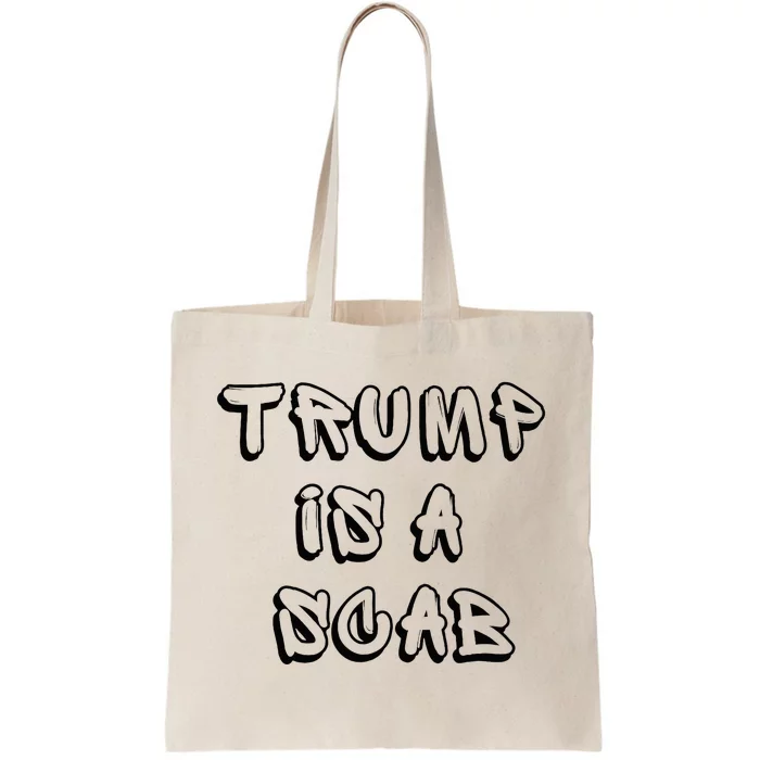 Donald Trump Is A Scab Vote Harris Tote Bag