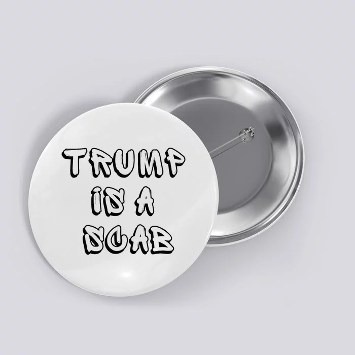 Donald Trump Is A Scab Vote Harris Button