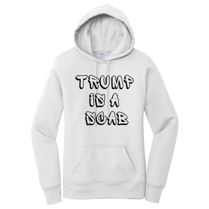 Donald Trump Is A Scab Vote Harris Women's Pullover Hoodie