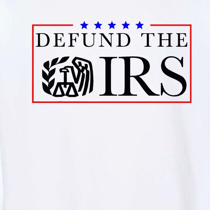 Defund The Irs Garment-Dyed Sweatshirt