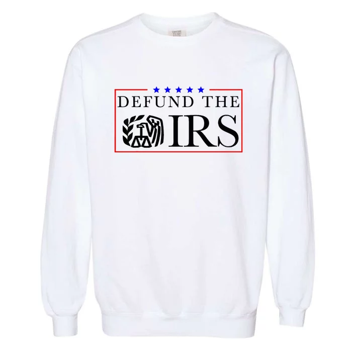 Defund The Irs Garment-Dyed Sweatshirt