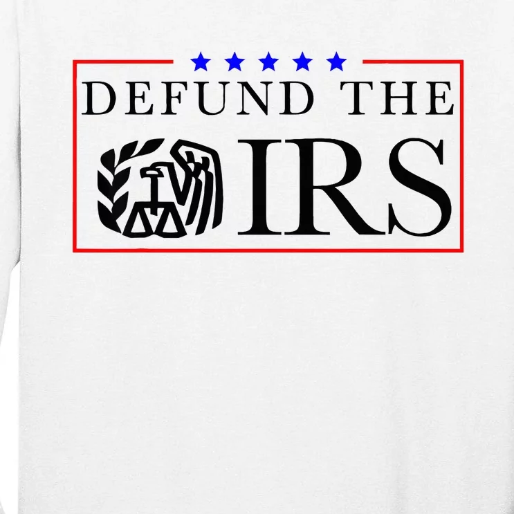 Defund The Irs Tall Long Sleeve T-Shirt