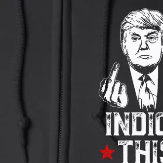 Donald Trump Indict This Political Arrest For Republican Full Zip Hoodie