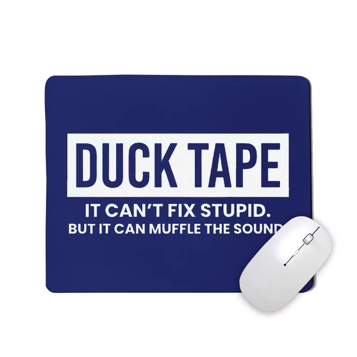 Duck Tape It Cant Fix Stupid But It Can Muffle The Sound Mousepad