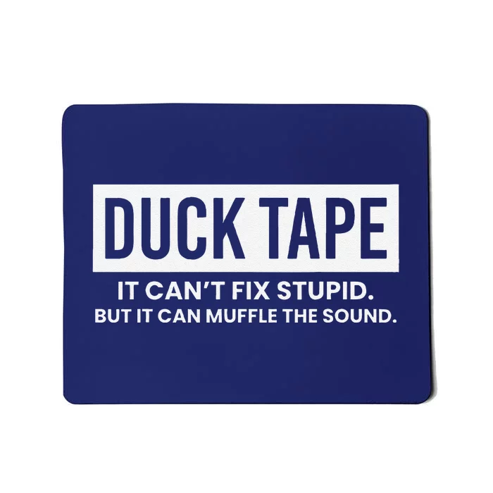 Duck Tape It Cant Fix Stupid But It Can Muffle The Sound Mousepad