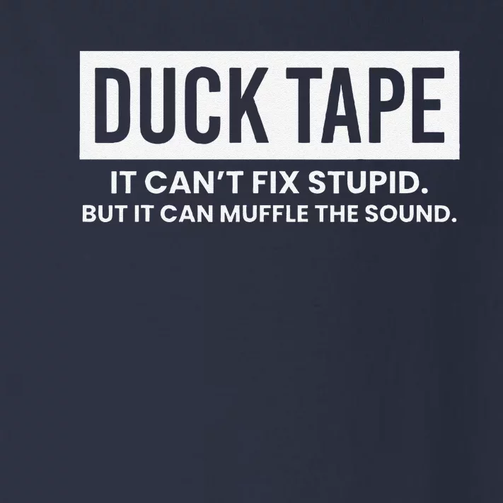 Duck Tape It Cant Fix Stupid But It Can Muffle The Sound Toddler Long Sleeve Shirt