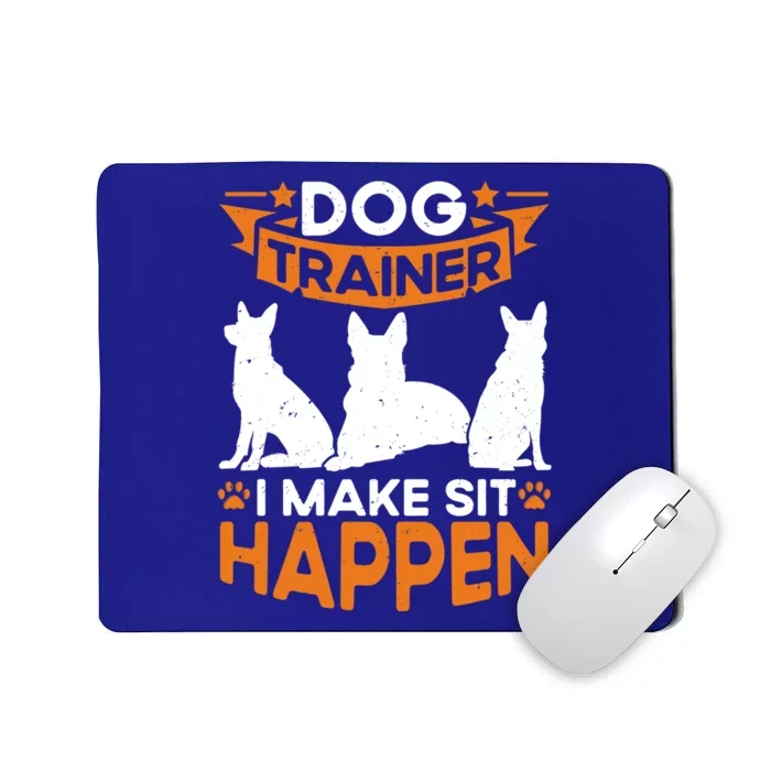 Dog Trainer I Make Sit Happen Quote Gift Mousepad