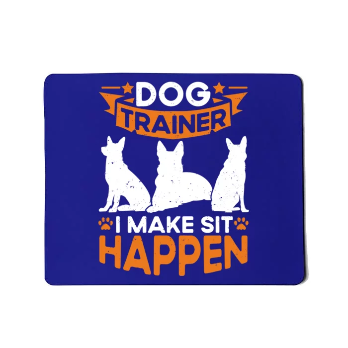 Dog Trainer I Make Sit Happen Quote Gift Mousepad