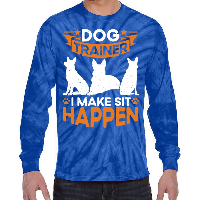 Dog Trainer I Make Sit Happen Quote Gift Tie-Dye Long Sleeve Shirt