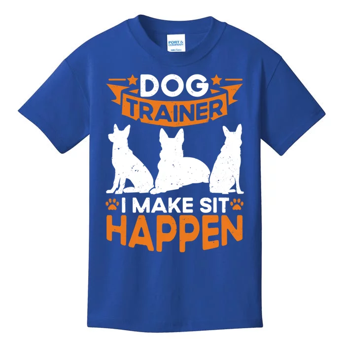 Dog Trainer I Make Sit Happen Quote Gift Kids T-Shirt