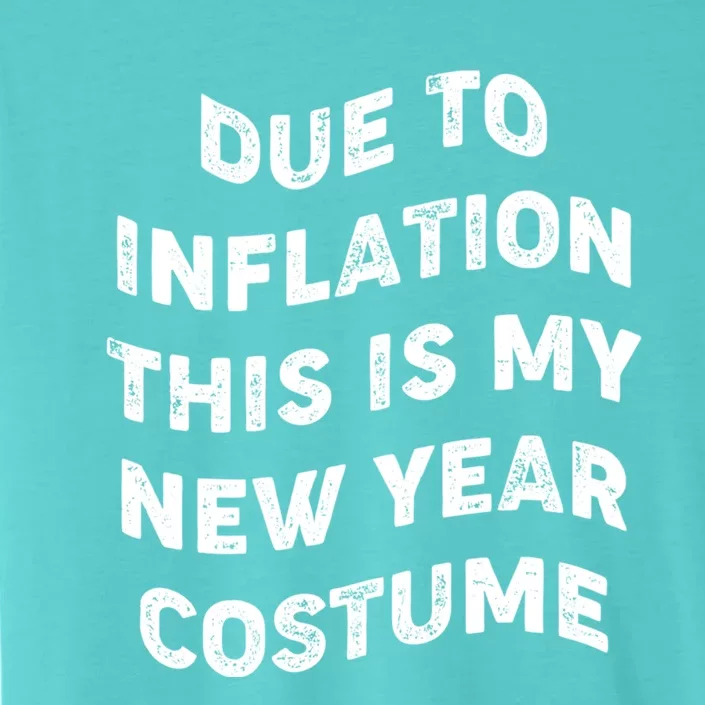 Due To Inflation This Is My New Year Costume Gift ChromaSoft Performance T-Shirt