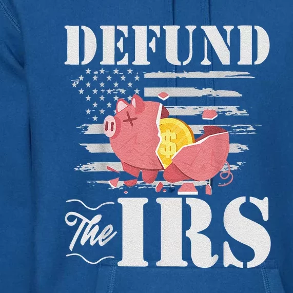 Defund The IRS Funny Freedom Patriotic Political Protest Premium Hoodie