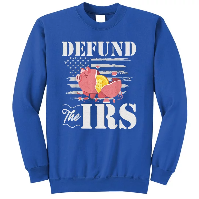 Defund The IRS Funny Freedom Patriotic Political Protest Tall Sweatshirt