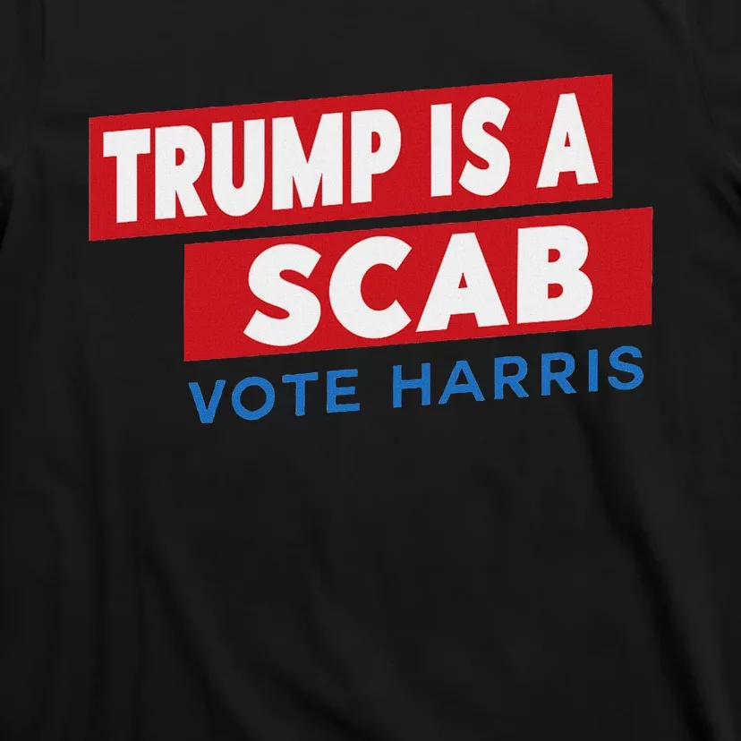 Donald Trump Is A Scab Vote Harris T-Shirt