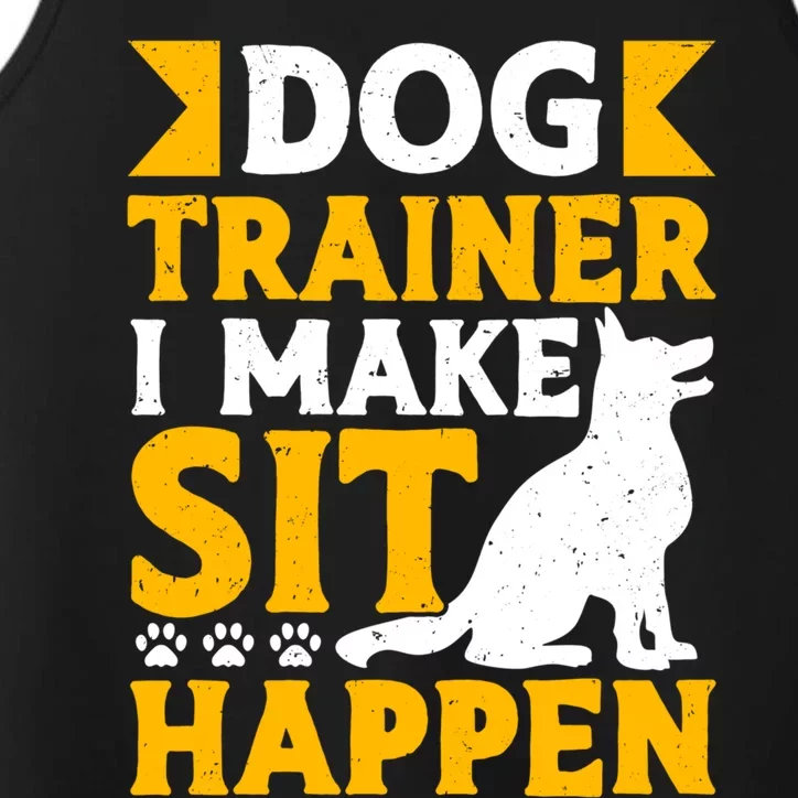 Dog Trainer I Make Sit Happen Quote Gift Performance Tank