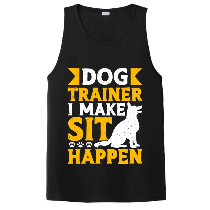 Dog Trainer I Make Sit Happen Quote Gift Performance Tank