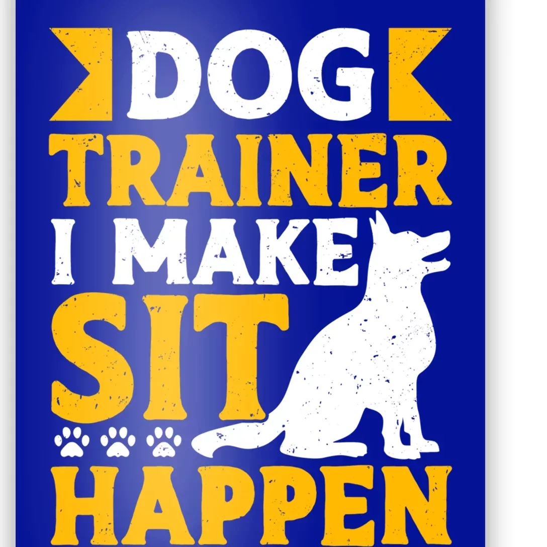 Dog Trainer I Make Sit Happen Quote Gift Poster