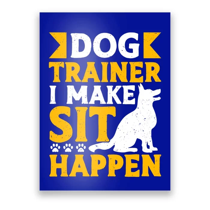 Dog Trainer I Make Sit Happen Quote Gift Poster