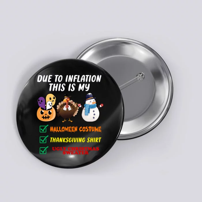 Due To Inflation This Is My Halloween Costume Thanksgiving Christmas Button