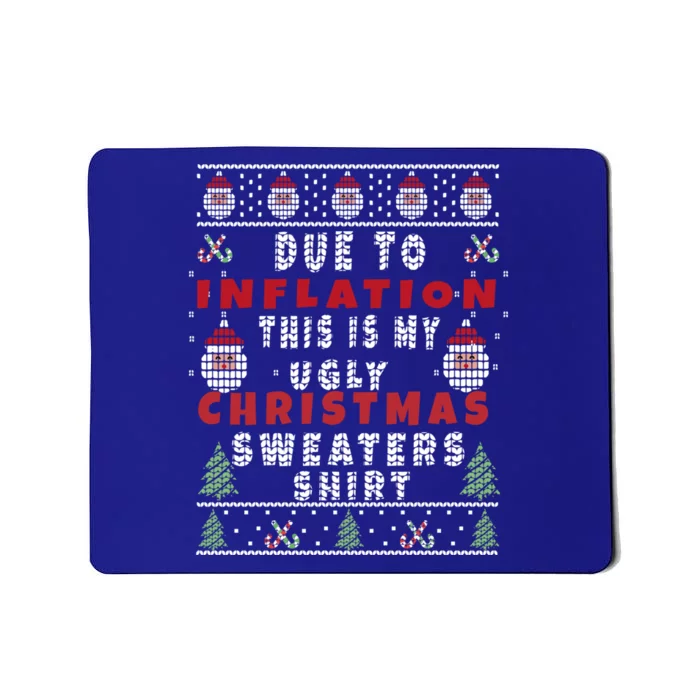 Due To Inflation This Is My Ugly Sweater For Christmas Gift Mousepad