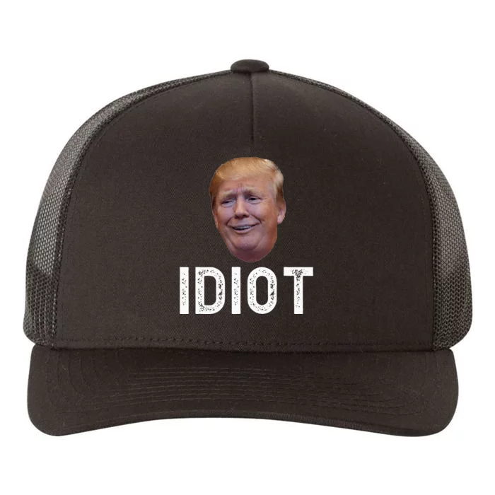 Donald Trump Is An Idiot Yupoong Adult 5-Panel Trucker Hat