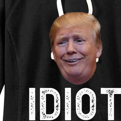 Donald Trump Is An Idiot Women's Fleece Hoodie