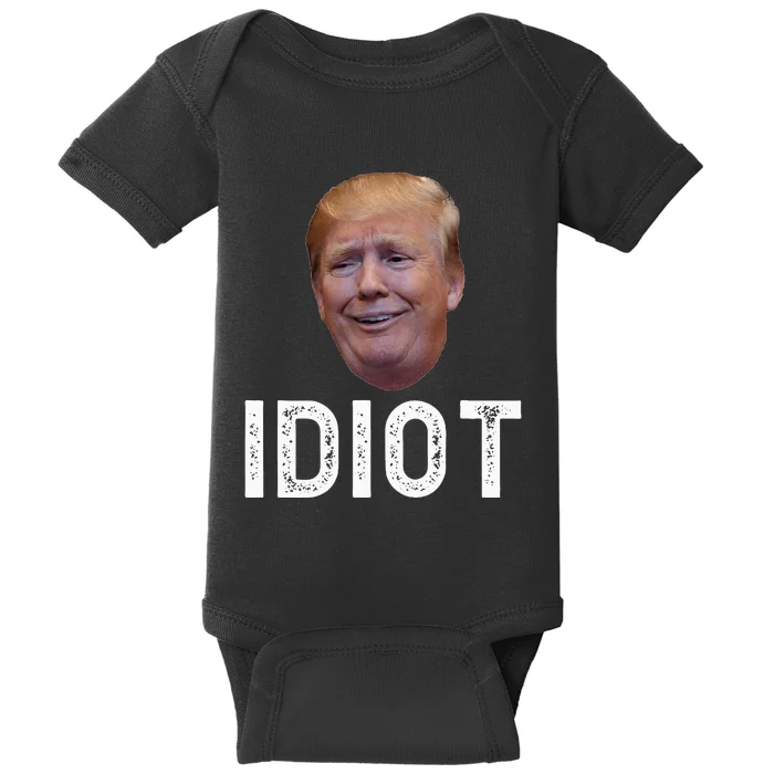 Donald Trump Is An Idiot Baby Bodysuit