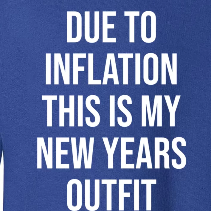 Due To Inflation This Is My New Years Accessories New Year Gift Toddler Sweatshirt