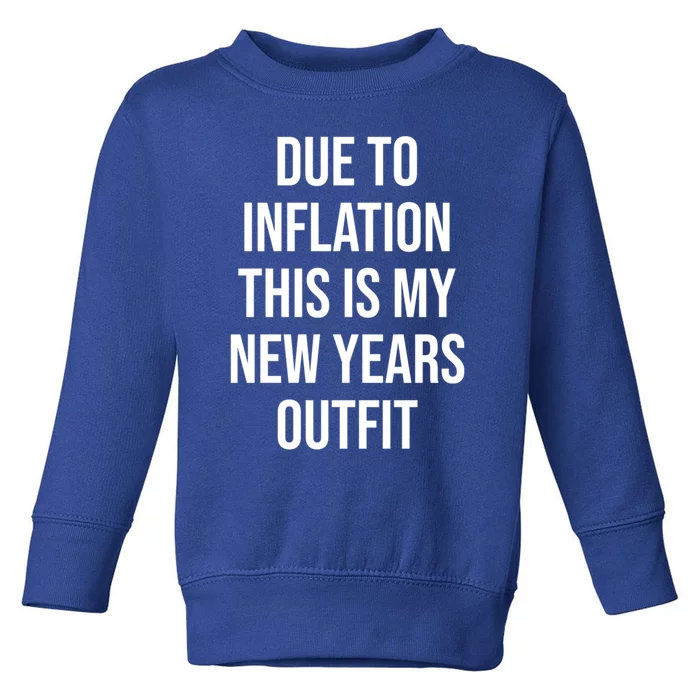 Due To Inflation This Is My New Years Accessories New Year Gift Toddler Sweatshirt