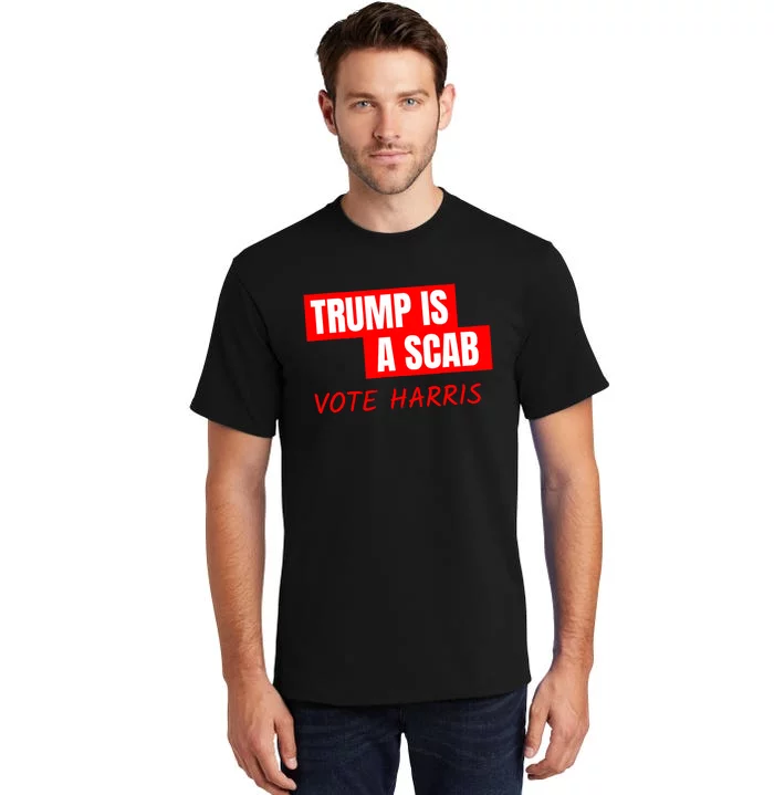 Donald Trump Is A Scab Vote Harris Tall T-Shirt