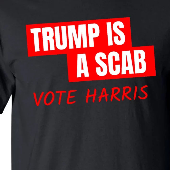 Donald Trump Is A Scab Vote Harris Tall T-Shirt