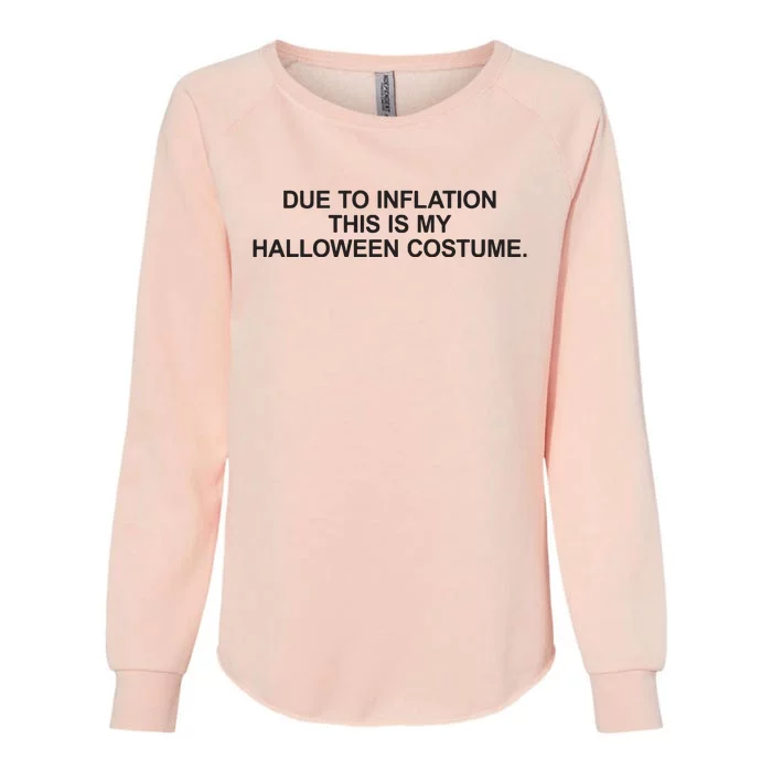 Due To Inflation This Is My Halloween Costume Generic Funny Womens California Wash Sweatshirt